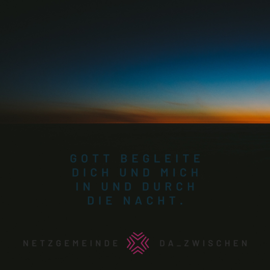 EIN ABENDSEGEN Für Dich. - DA-ZWISCHEN