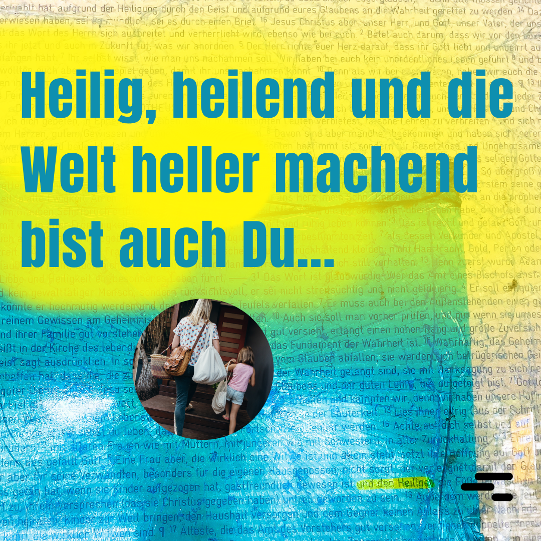 Allerheiligen 2 - Heilig, heilend und die Welt heller machend bist auch Du...